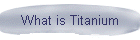 What is Titanium
